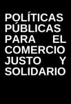 Políticas Públicas para el Comercio Justo y Solidario