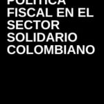 Política Fiscal en el Sector Solidario Colombiano