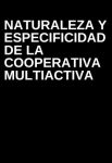 Naturaleza y Especificidad de la Cooperativa Multiactiva