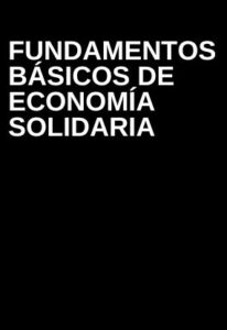 Lee más sobre el artículo Fundamentos Básicos de Economía Solidaria