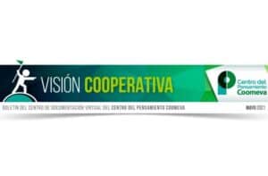 Lee más sobre el artículo Boletín CIRIEC-Coomeva Visión Cooperativa, Mayo 2021.