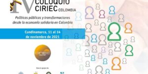 IV Coloquio CIRIEC Colombia. 11 al 14 de Noviembre de 2021