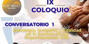 Invitación al Conversatorio virtual sobre Estrategia, Inclusión y Equidad en la Gestión de las Organizaciones ESS