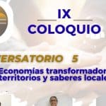 🌱 Invitación Coloquio IX Conversatorios virtuales: Economías transformadoras, territorios y saberes locales